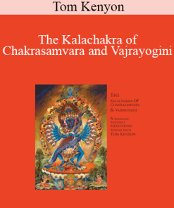 Tom Kenyon - The Kalachakra of Chakrasamvara and Vajrayogini