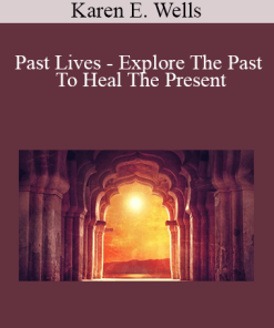 Udemy - Karen E. Wells - Past Lives - Explore The Past To Heal The Present
