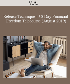 V.A. - Release Technique - 30-Day Financial Freedom Telecourse (August 2019)