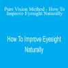 Veit Mehler - Pure Vision Method - How To Improve Eyesight Naturally