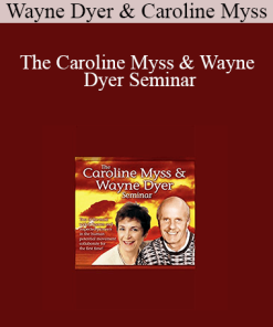 Wayne Dyer & Caroline Myss - The Caroline Myss & Wayne Dyer Seminar