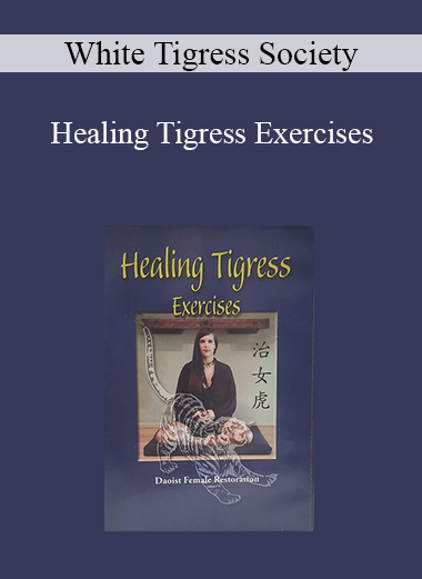 White Tigress Society - Healing Tigress Exercises