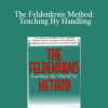 Yochanan Rywerant - The Feldenkrais Method: Teaching By Handling
