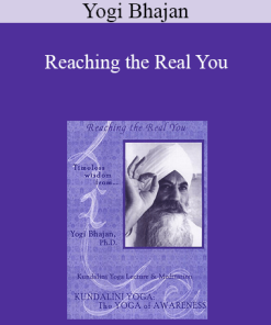 Yogi Bhajan - Reaching the Real You