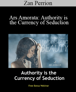 Zan Perrion - Ars Amorata: Authority is the Currency of Seduction