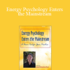 David Feinstein – Energy Psychology Enters the Mainstream: A Power Tool for Your Practice