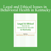 Lois Fenner - Legal and Ethical Issues in Behavioral Health in Kentucky