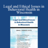 Daniel Icenogle - Legal and Ethical Issues in Behavioral Health in Wisconsin