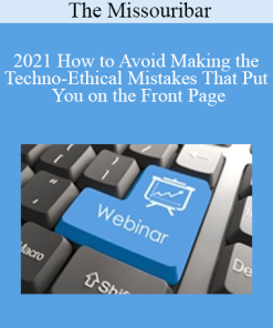 The Missouribar - 2021 How to Avoid Making the Techno-Ethical Mistakes That Put You on the Front Page