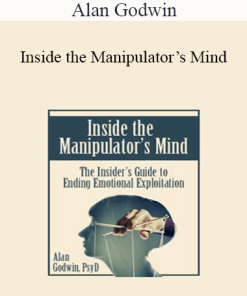 Alan Godwin - Inside the Manipulator’s Mind: The Insider’s Guide to Ending Emotional Exploitation