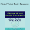 Albert "Skip" Rizzo - Clinical Virtual Reality Treatments: A Brief Review of the Future