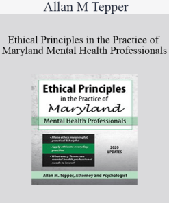 Allan M Tepper - Ethical Principles in the Practice of Maryland Mental Health Professionals