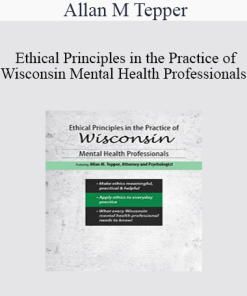 Allan M Tepper - Ethical Principles in the Practice of Wisconsin Mental Health Professionals