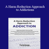 Andrew Tatarsky - A Harm-Reduction Approach to Addictions