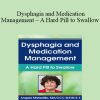 Angela Mansolillo - Dysphagia and Medication Management - A Hard Pill to Swallow