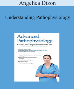 Angelica Dizon - Understanding Pathophysiology: Its Direct Impact on Patient Care