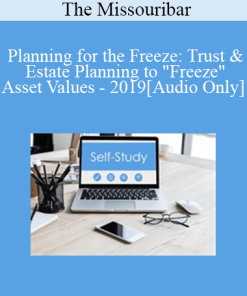 [Audio] The Missouribar - Planning for the Freeze: Trust & Estate Planning to "Freeze" Asset Values - 2019