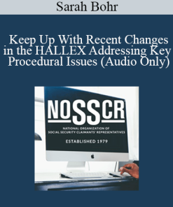 [Audio] Sarah Bohr - Keep Up With Recent Changes in the HALLEX Addressing Key Procedural Issues (Audio Only)