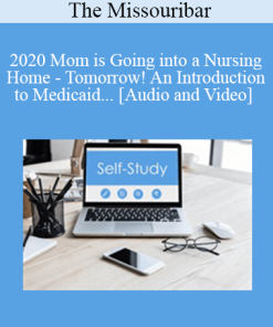 The Missouribar - 2020 Mom is Going into a Nursing Home - Tomorrow! An Introduction to Medicaid Crisis Planning for Nursing Home Benefits