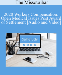 The Missouribar - 2020 Workers Compensation: Open Medical Issues Post Award or Settlement
