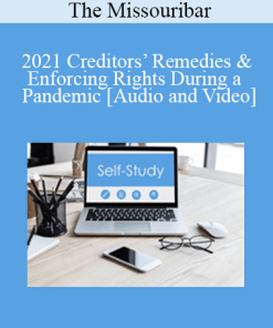 The Missouribar - 2021 Creditors’ Remedies & Enforcing Rights During a Pandemic