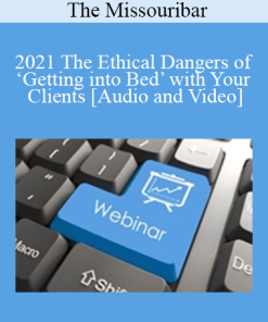 The Missouribar - 2021 The Ethical Dangers of ‘Getting into Bed’ with Your Clients