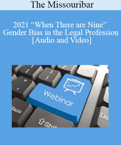 The Missouribar - 2021 “When There are Nine” Gender Bias in the Legal Profession