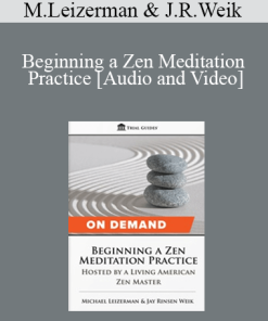 Michael Leizerman & Jay Rinsen Weik - Beginning a Zen Meditation Practice: Hosted by a Living American Zen Master