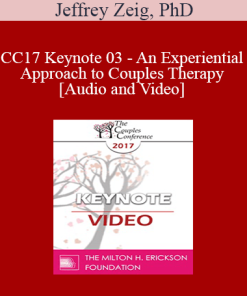 CC17 Keynote 03 - An Experiential Approach to Couples Therapy - Jeffrey Zeig