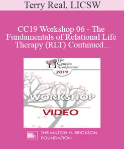 CC19 Workshop 06 - The Fundamentals of Relational Life Therapy (RLT) Continued - Terry Real