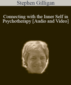Connecting with the Inner Self in Psychotherapy - Stephen Gilligan