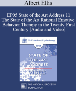 EP05 State of the Art Address 11 - The State of the Art Rational Emotive Behavior Therapy in the Twenty-First Century - Albert Ellis