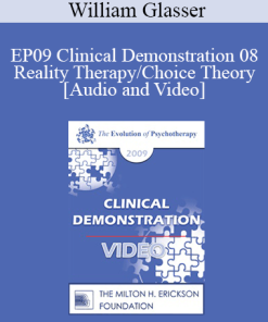 EP09 Clinical Demonstration 08 - Reality Therapy/Choice Theory - William Glasser