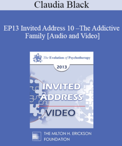 EP13 Invited Address 10 - The Addictive Family: The Legacy of Trauma - Claudia Black