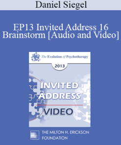 EP13 Invited Address 16 - Brainstorm: Debunking the Myths about Adolescence and Revealing the Power and Purpose of the Teenage Brain - Daniel Siegel