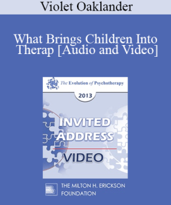 EP13 Invited Address 20 - What Brings Children Into Therapy: A Developmental View - Violet Oaklander
