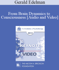EP13 Keynote 01 - From Brain Dynamics to Consciousness: How Matter Becomes Imagination - Gerald Edelman