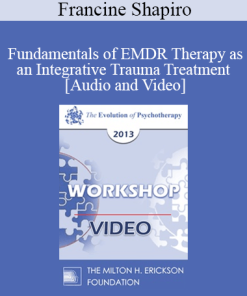 EP13 Workshop 15 - Fundamentals of EMDR Therapy as an Integrative Trauma Treatment - Francine Shapiro