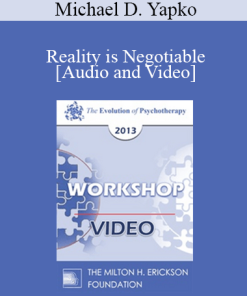 EP13 Workshop 37 - Reality is Negotiable: Absorbing People in Positive Possibilities - Michael D. Yapko