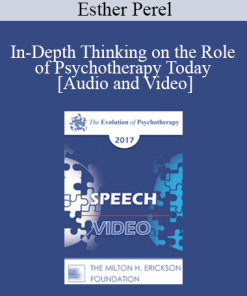 EP17 Speech 09 - In-Depth Thinking on the Role of Psychotherapy Today - Esther Perel