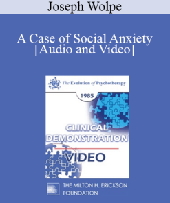 EP85 Clinical Presentation 03 - A Case of Social Anxiety - Joseph Wolpe