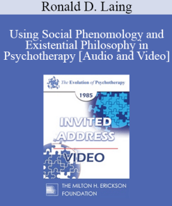 EP85 Invited Address 04b - Using Social Phenomology and Existential Philosophy in Psychotherapy - Ronald D. Laing