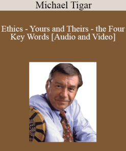Ethics - Yours and Theirs - the Four Key Words with Michael Tigar