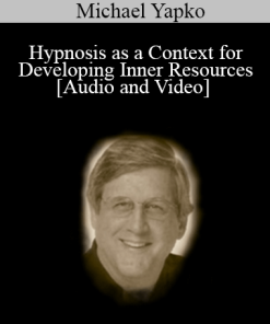 Hypnosis as a Context for Developing Inner Resources - Michael Yapko