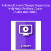 IC04 Clinical Demonstration 04 - Solution-Focused Therapy Supervision with Multi-Problem Clients - Yvonne Dolan