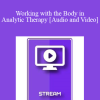 Italian Masters Series - Working with the Body in Analytic Therapy - Alexander Lowen