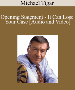 Michael Tigar - Opening Statement - It Can Lose Your Case