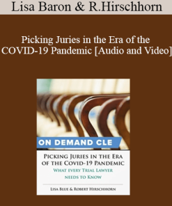 Trial Guides - Picking Juries in the Era of the COVID-19 Pandemic: What Every Trial Lawyer Needs to Know