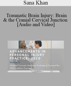 Sana Khan - Traumatic Brain Injury: Brain & the Cranial Cervical Junction | Speaker: Sana Khan MD