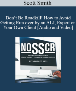 Scott Smith - Don’t Be Roadkill! How to Avoid Getting Run over by an ALJ